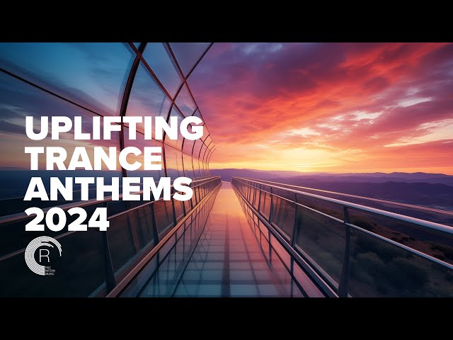 UPLIFTING TRANCE ANTHEMS 2024 [FULL ALBUM]