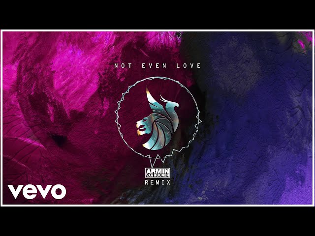 Not Even Love (Armin van Buuren Remix) (Official Visualizer)