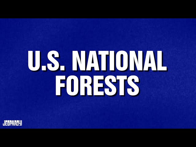 U.S. National Forests | Category | JEOPARDY!