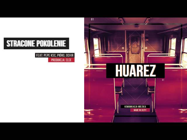 7. Huarez - Stracone pokolenie prod. Elce Orient ft. Pepe Ksc, Pióro, Ochir