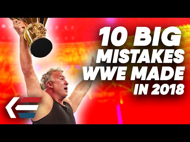 10 Mistakes WWE Made in 2018 | WrestleTalk