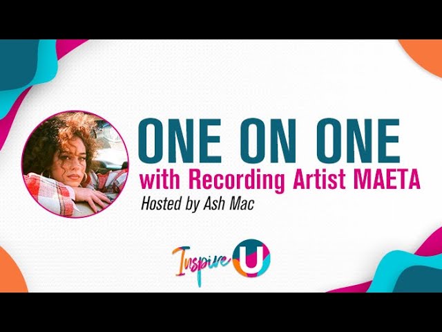 Inspire U: One on One With Maeta