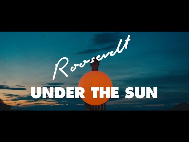 Roosevelt - Under The Sun (Official Video)