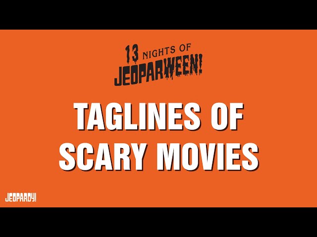 Taglines of Scary Movies | Category | JEOPARDY!