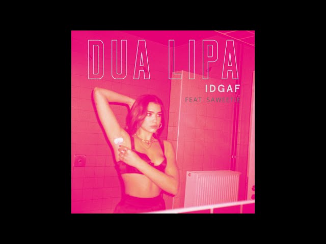 Dua Lipa - IDGAF [feat. Saweetie] (Official Audio)