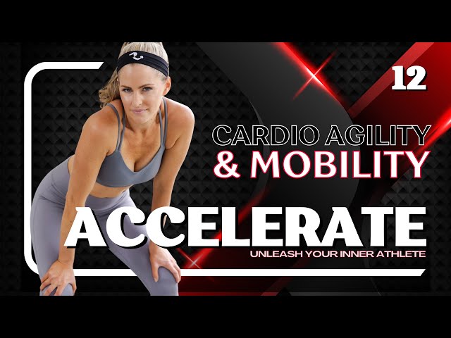 30 Minute Cardio Agility + Mobility (Accelerate Day #12)