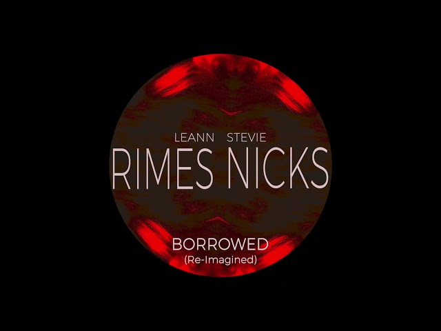 LeAnn Rimes & Stevie Nicks - Borrowed (Re-Imagined)