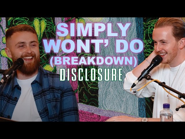 Disclosure - Simply Won't Do (Production Breakdown)