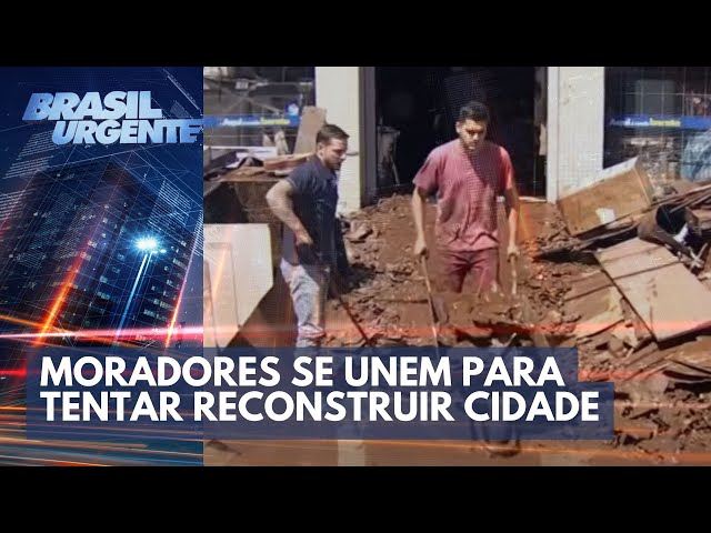 Tragédia no Sul: moradores se unem para tentar reconstruir cidade | Brasil Urgente