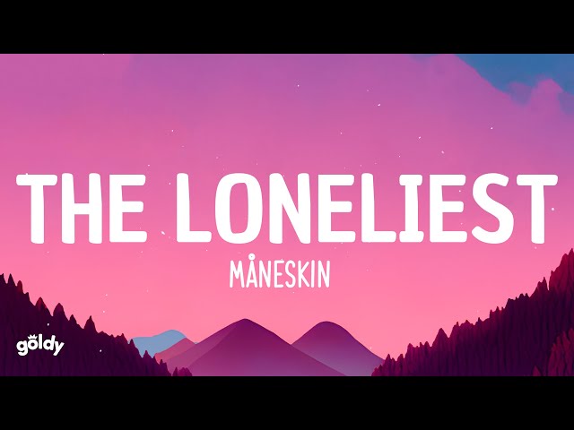 Måneskin - The Loneliest (Lyrics)