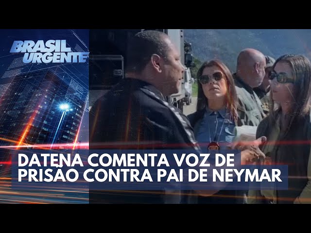 Datena comenta voz de prisão contra pai de Neymar | Brasil Urgente