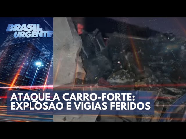 Ataque a carro-forte: explosão e vigias feridos | Brasil Urgente