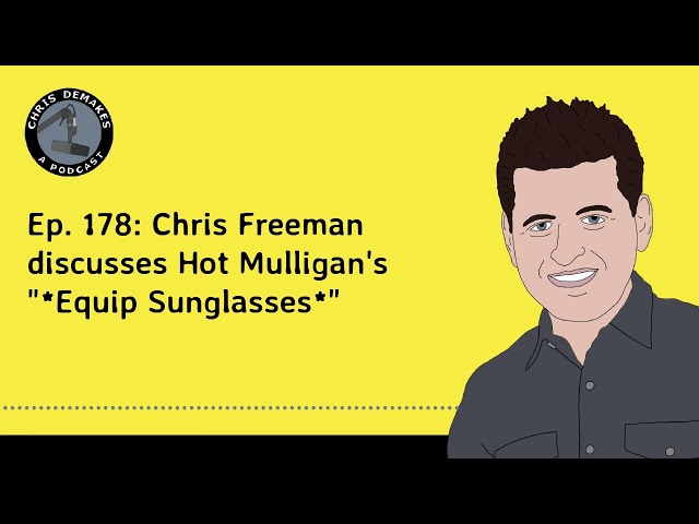 Ep. 178: Chris Freeman discusses Hot Mulligan's "*Equip Sunglasses*"