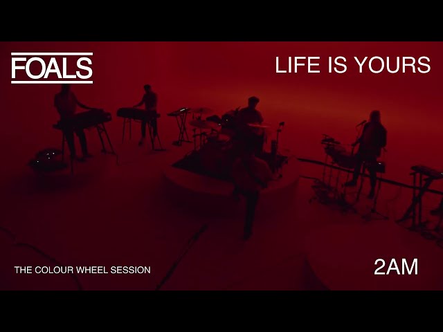 FOALS: 2AM // Life Is Yours // The Colour Wheel Session