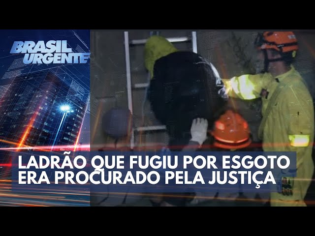 Ladrão que fugiu por esgoto era procurado pela Justiça | Brasil Urgente