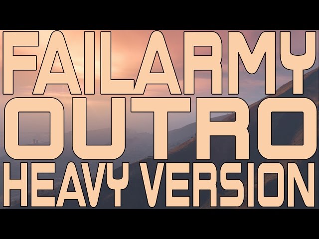 Failarmy - Outro (Heavy Version)