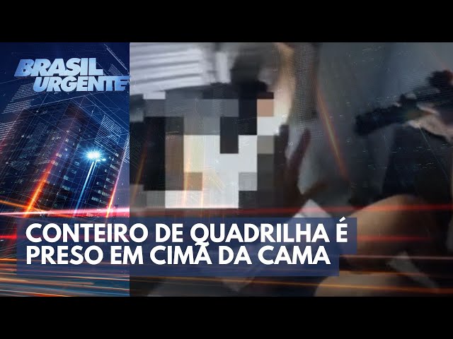 Conteiro de quadrilha é preso em cima da cama | Brasil Urgente