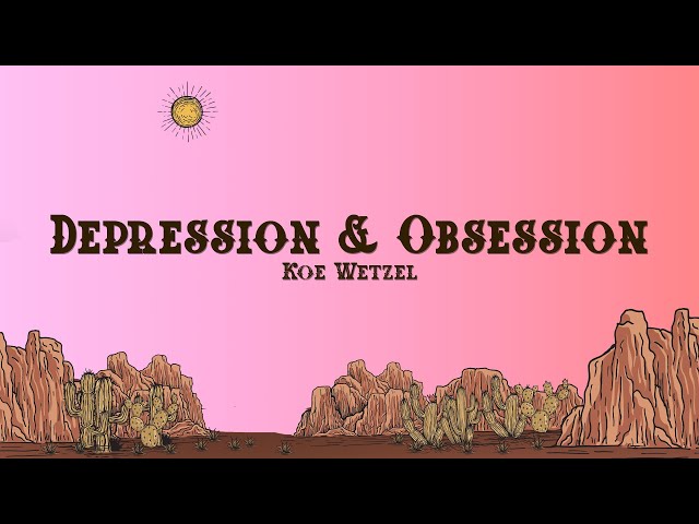 Koe Wetzel - Depression & Obsession (Lyrics)
