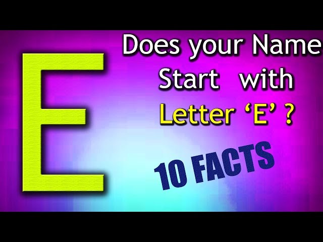 10 Facts about the People whose name starts with Letter 'E' | Personality Traits