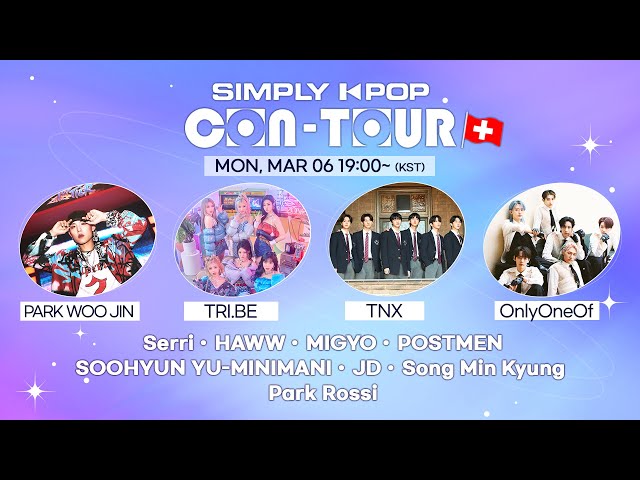 [LIVE] SIMPLY K-POP CON-TOUR (📍Switzerland) | PARK WOO JIN, OnlyOneOf, TRI.BE, TNX, Serri, HAWW
