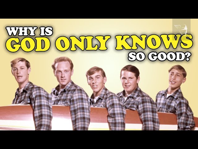 Why the Beach Boys' God Only Knows is Such A Powerful Song