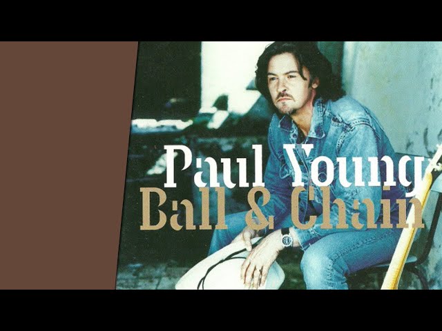 Paul Young - Ball and Chain(Official Video)