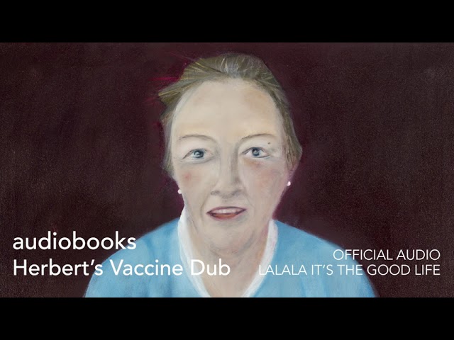 audiobooks - LaLaLa It's The Good Life (Herbert's Vaccine Dub)