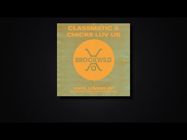 Classmatic & Chicks Luv Us - Vinyl Lovers (Original Mix)