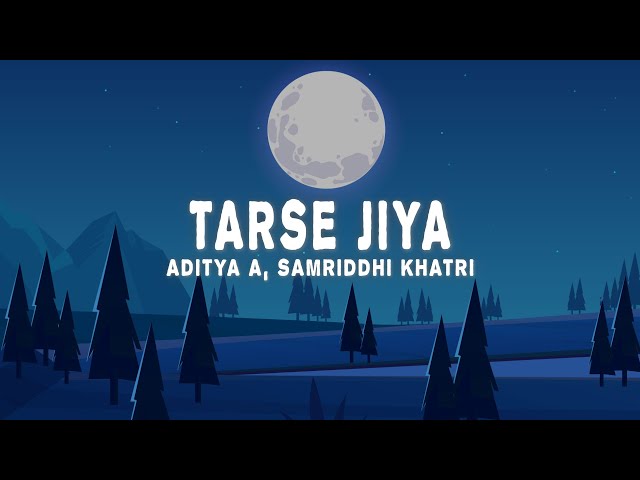 Aditya A, Samriddhi Khatri - Tarse Jiya (Lyrics)