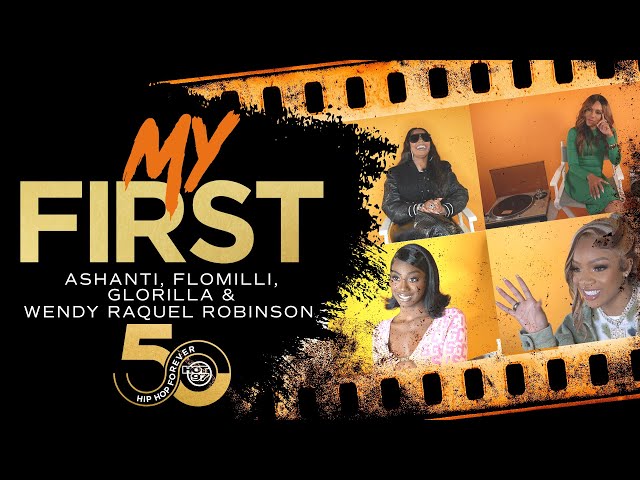 My First: Celebrating Women & Hip Hop w/ Ashanti, Flomilli, Glorilla & Wendy Raquel Robinson