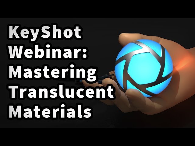 KeyShot Webinar 42: Mastering Translucent Materials