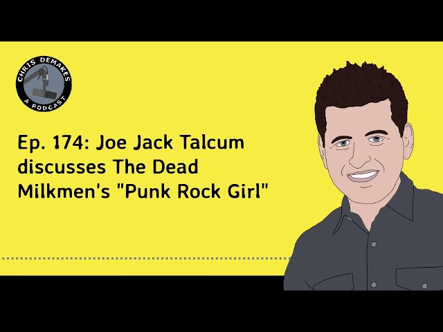 Ep. 174: Joe Jack Talcum discusses The Dead Milkmen's "Punk Rock Girl"