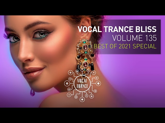 VOCAL TRANCE BLISS - BEST OF 2021 SPECIAL (VOL. 135) FULL SET