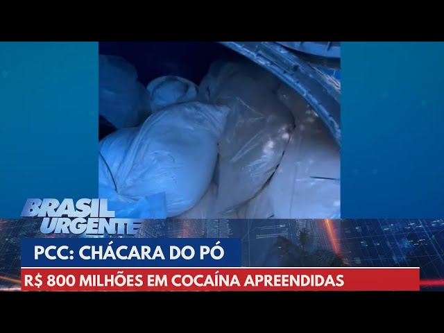 PCC: Chácara do Pó tem R$ 800 milhões em cocaína apreendidas | Brasil Urgente