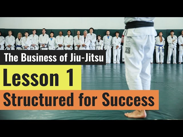 Structured For Success (Lesson 1 of 10 - The Business of Jiu-Jitsu)