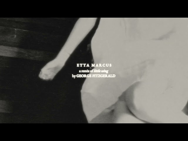 Etta Marcus - Little Wing (George FitzGerald Remix) (Official Audio)