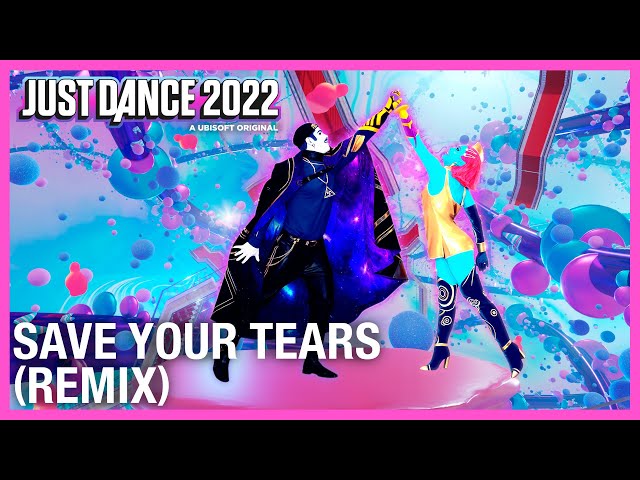 Save Your Tears (Remix) by The Weeknd & Ariana Grande | Just Dance 2022 [Official]