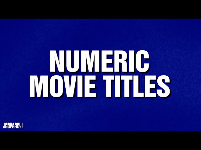 Numeric Movie Titles | Category | JEOPARDY!