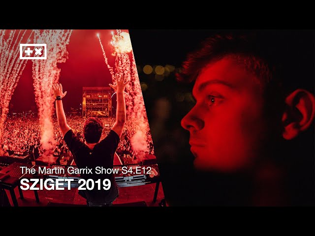 SZIGET 2019 | The Martin Garrix Show S4.E12