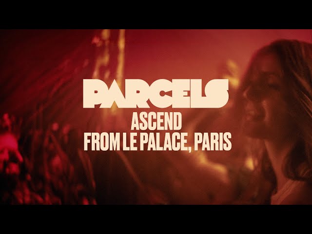 Parcels - Ascend (Live from Le Palace, Paris)
