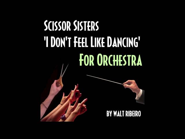 Scissor Sisters 'I Don't Feel Like Dancing' For Orchestra