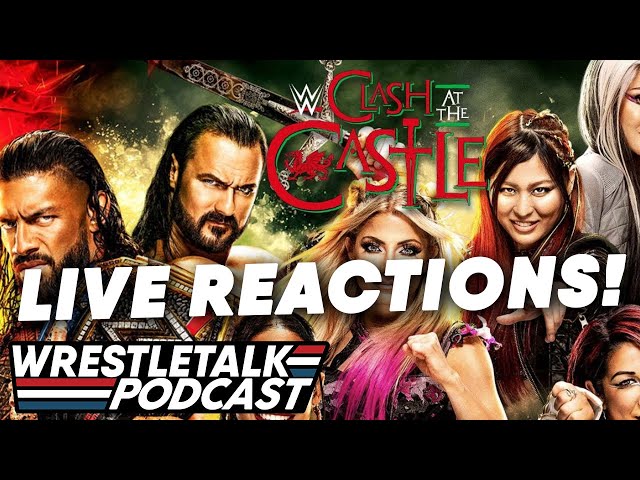 WWE Clash At The Castle LIVE REACTIONS! | WrestleTalk Podcast