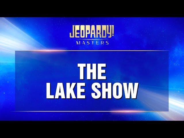 The Lake Show | Final Jeopardy! | JEOPARDY!