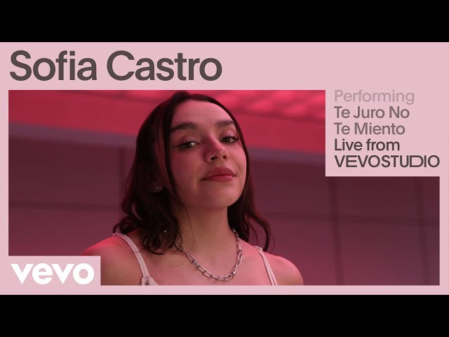 Sofia Castro - Te Juro No Te Miento (Live Performance) | Vevo