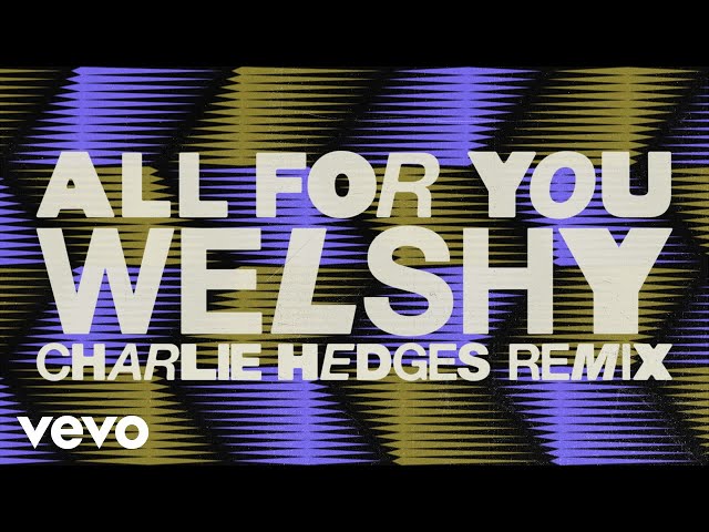 Welshy - All for You (Charlie Hedges Remix - Audio)