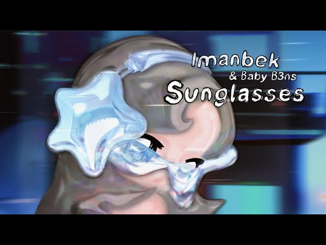 Imanbek, Baby B3ns - Sunglasses (Official Lyric Video)