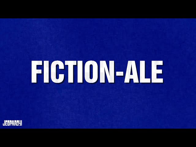 Fiction-Ale | Category | JEOPARDY!