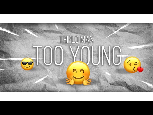 Triplo Max - Too Young (Official Lyric Video)