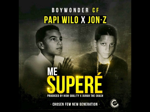 Jon Z X Papi Wilo X Boy Wonder CF - Me Supere (Audio)