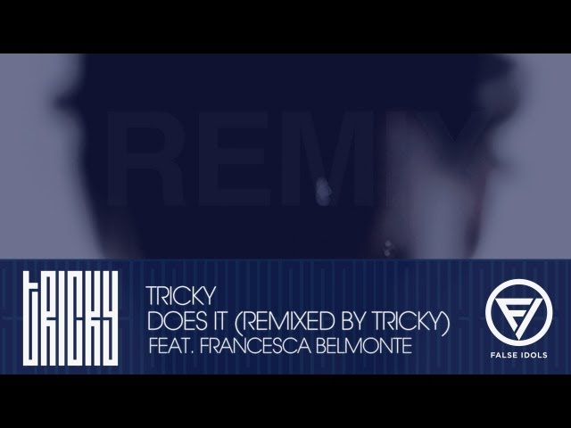 Tricky - 'Does It' - (Remixed by Tricky) feat. Francesca Belmonte